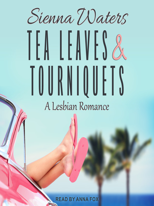 Title details for Tea Leaves & Tourniquets by Sienna Waters - Available